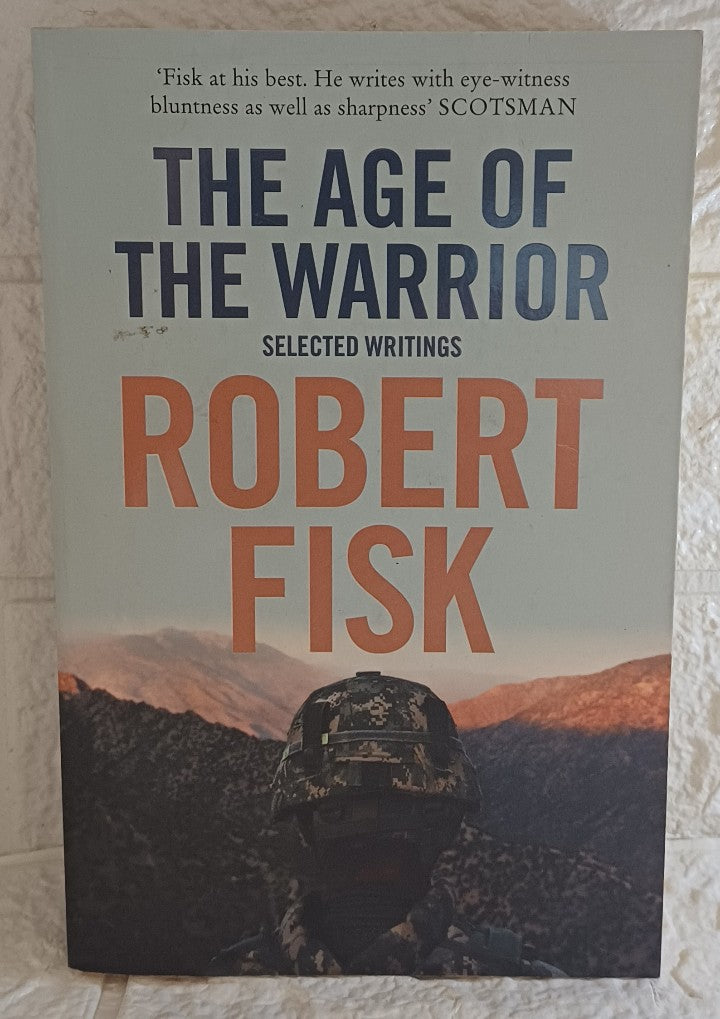 Front Cover Of The Age of the Warrior: Selected Writings (Robert Fisk)