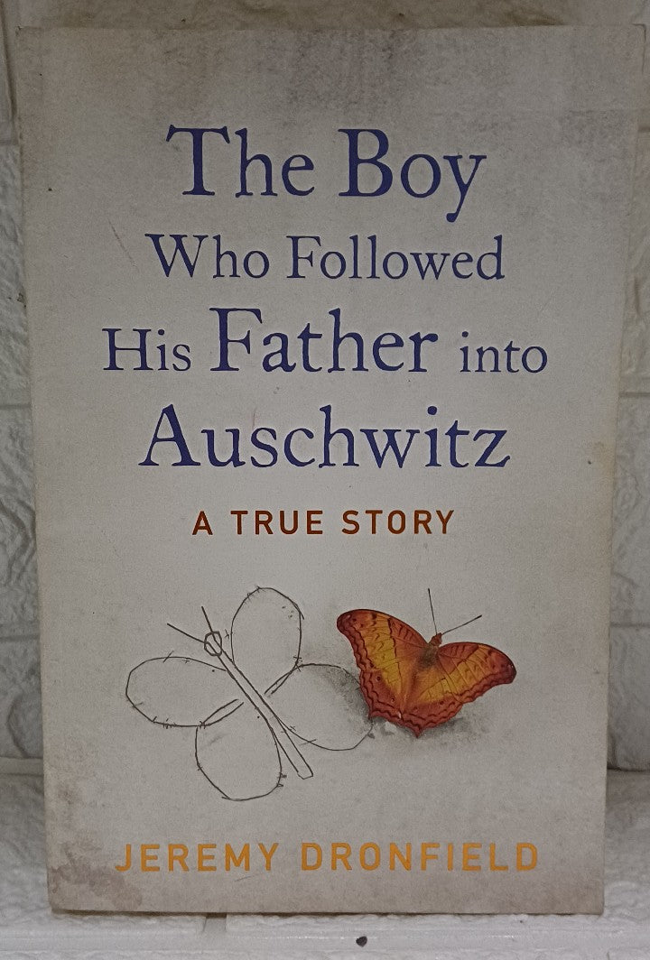 The Boy Who Followed His Father into Auschwitz (Jeremy Dronfield)