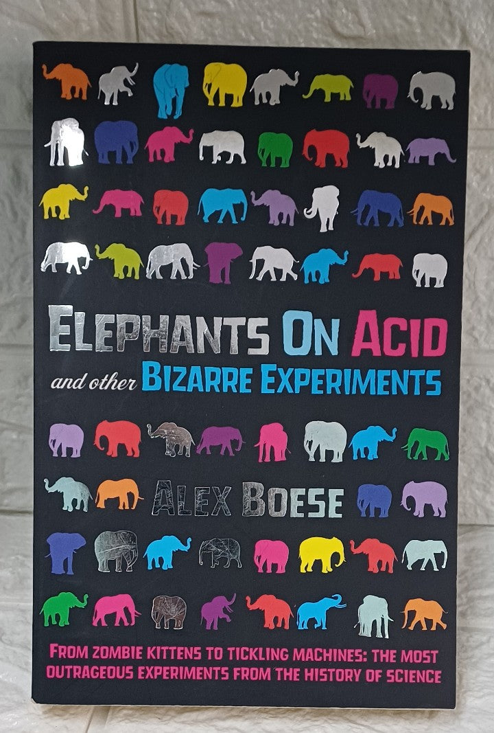 Front Cover Of Elephants on Acid and Other Bizarre Experiments (Alex Boese)