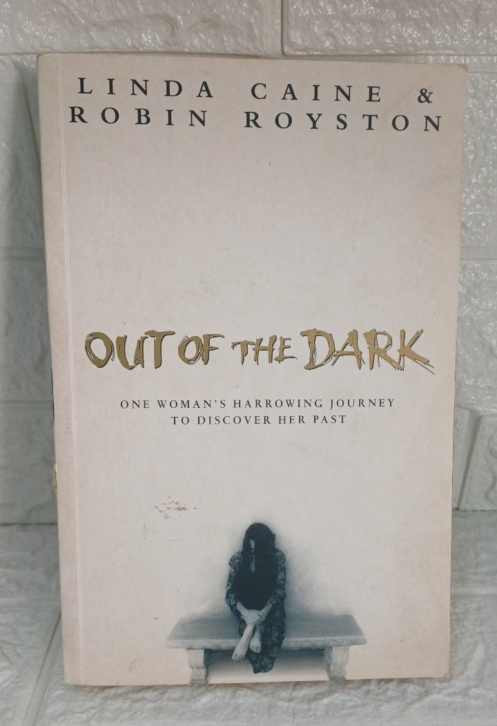 Front Cover Of Out of the Dark: One Woman's Harrowing Journey to Discover Her Past (Robin Caine)