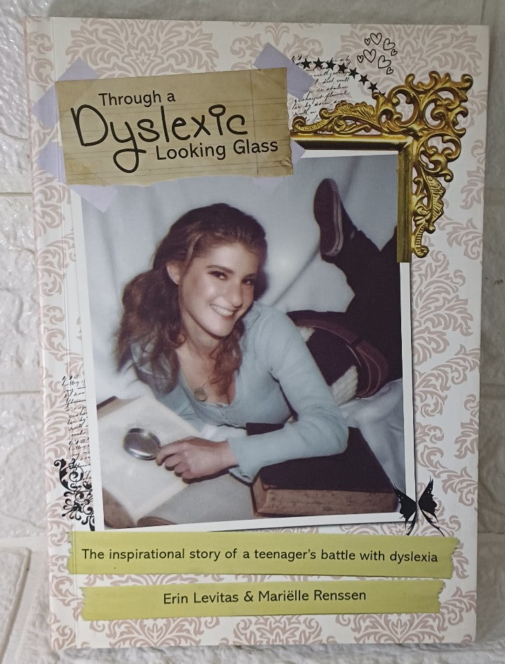 Front Cover Of Through a Dyslexic Looking Glass: the inspirational story of a teenager's battle with dylexia - the adventure of a girl trying to become just like everyone elsel (Erin and Renssen Marielle Levitas)