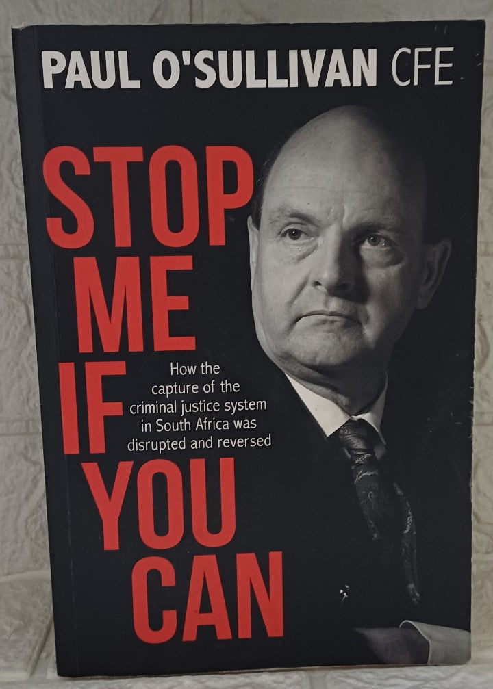 Front Cover Of Stop Me if You Can: How the Capture of the Criminal Justice System in South Africa was Disrupted and Reversed (Paul O'Sullivan O'Sullivan; Phillipa Mitchell)