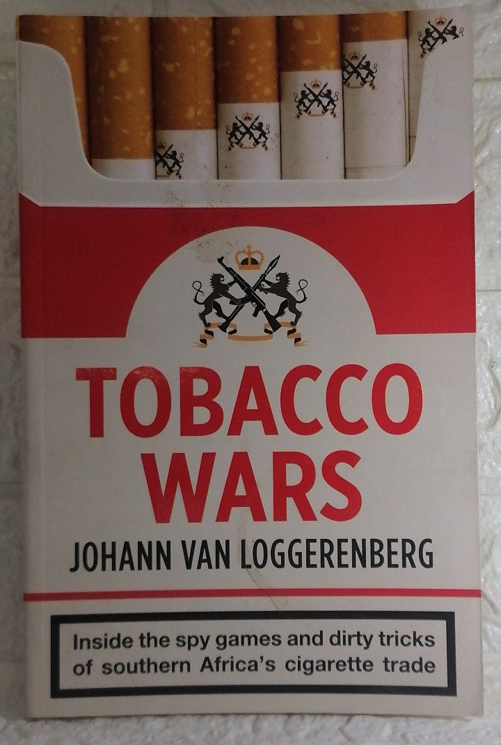 Front Cover Of Tobacco Wars: Inside the spy games and dirty tricks of southern Africa’s cigarette trade (Johann van Loggerenberg)