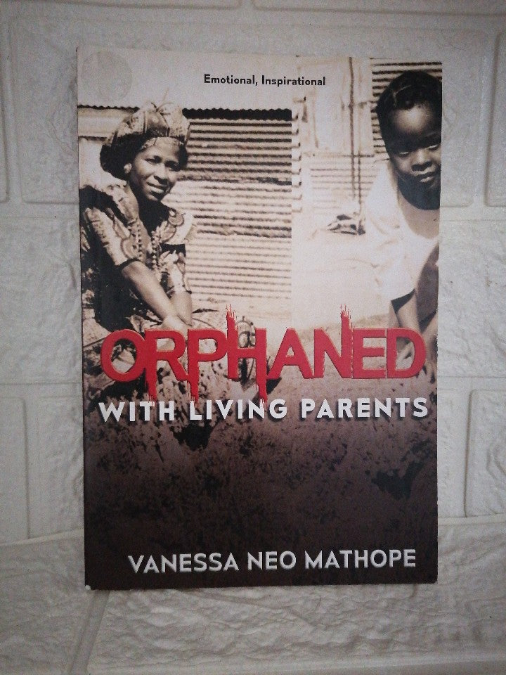 Front Cover Of Orphaned with living parents (Vanessa Neo Mathope )