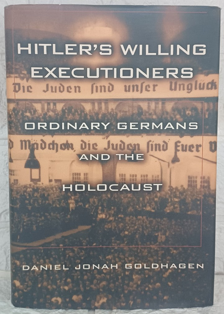 Front Cover Of Hitler's Willing Executioners: Ordinary Germans and the Holocaust (Daniel Jonah Goldhagen)