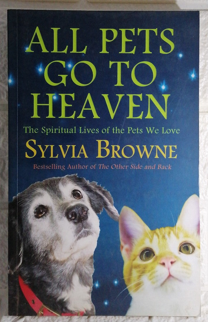 Front Cover Of All Pets Go To Heaven: The Spiritual Lives of the Animals We Love by Sylvia Browne (Sylvia Browne)