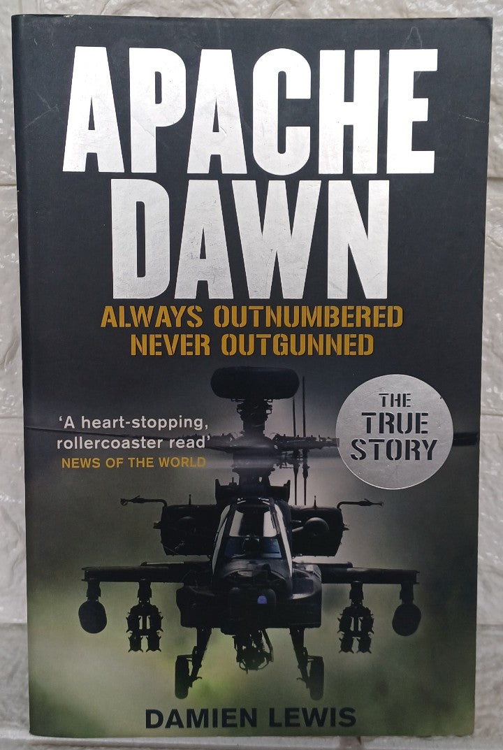 Front Cover Of Apache Dawn: Always outnumbered, never outgunned. (Damien Lewis)