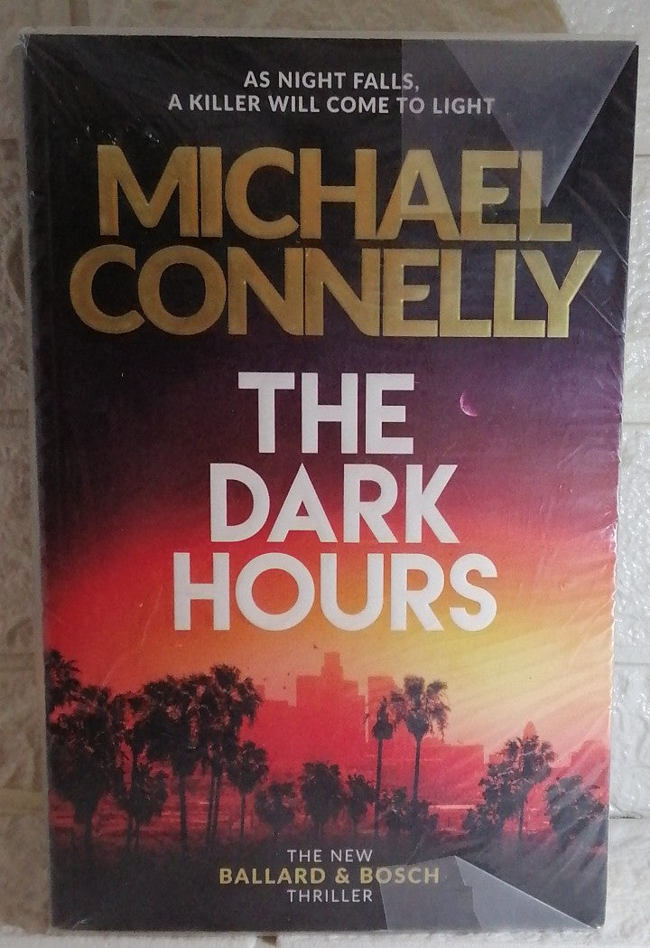 Front Cover Of The Dark Hours (Renée Ballard, #4; Harry Bosch, #23; Harry Bosch Universe, #36) (Michael Connelly)