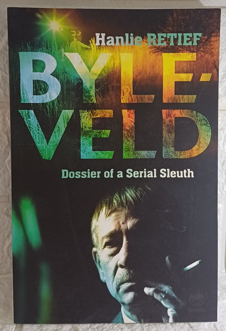 Front Cover Of Byleveld: Dossier of a Serial Sleuth (Hanlie Retief)