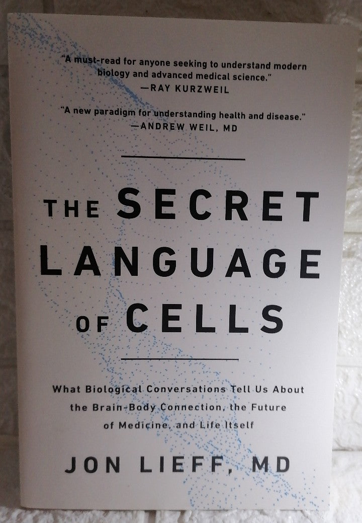 Front Cover Of The Secret Language of Cells: What Biological Conversations Tell Us About the Brain-Body Connection, the Future of Medicine, and Life Itself (Jon Lieff)