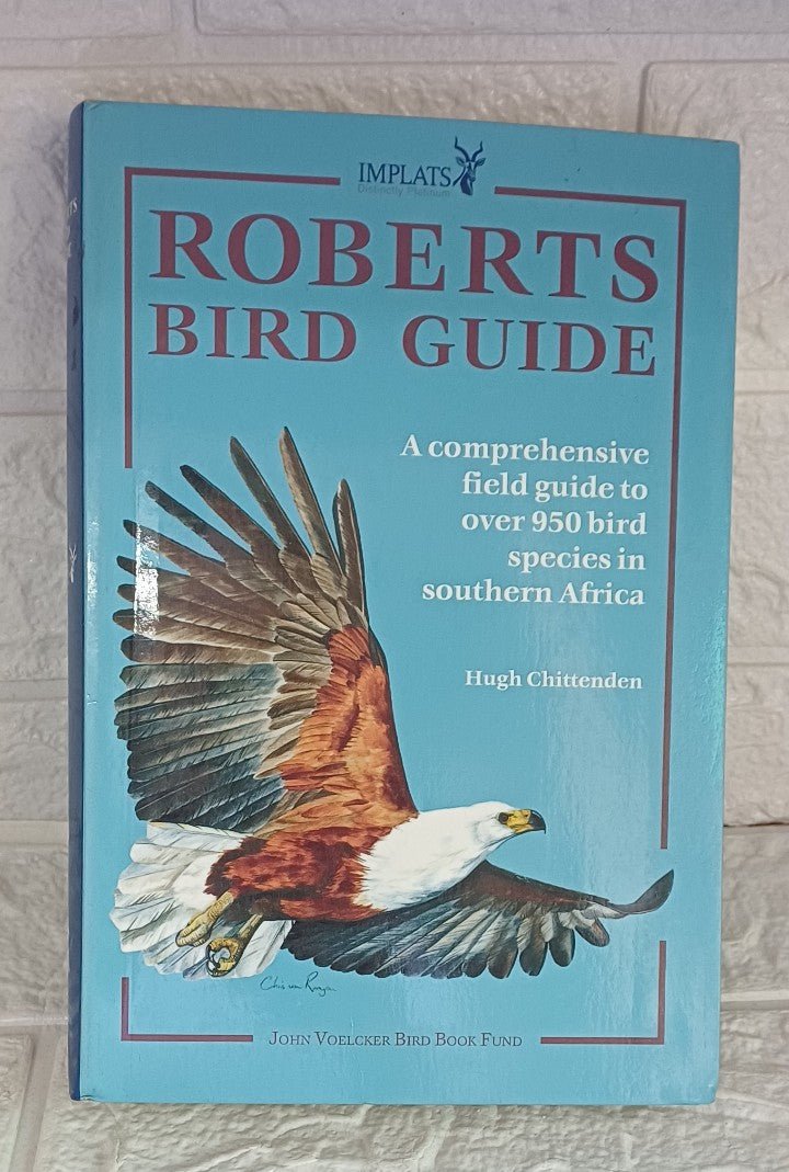 Front Cover Of Roberts Bird Guide: A Comprehensive Field Guide To Over 950 Bird Species In Southern Africa (Hugh Chittenden)