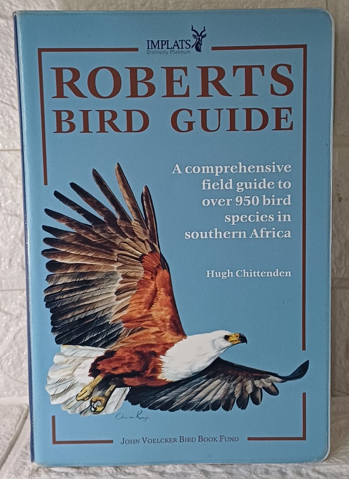 Front Cover Of Roberts Bird Guide: A Comprehensive Field Guide To Over 950 Bird Species In Southern Africa (Hugh Chittenden)