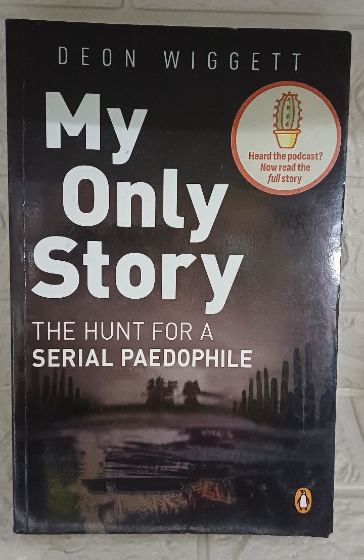Front Cover Of My Only Story: The Hunt For A Serial Paedophile (Deon Wiggett)