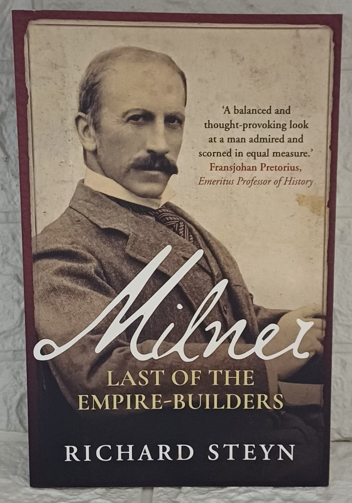 Milner: Last Of The Empire Builders (Richard Steyn)