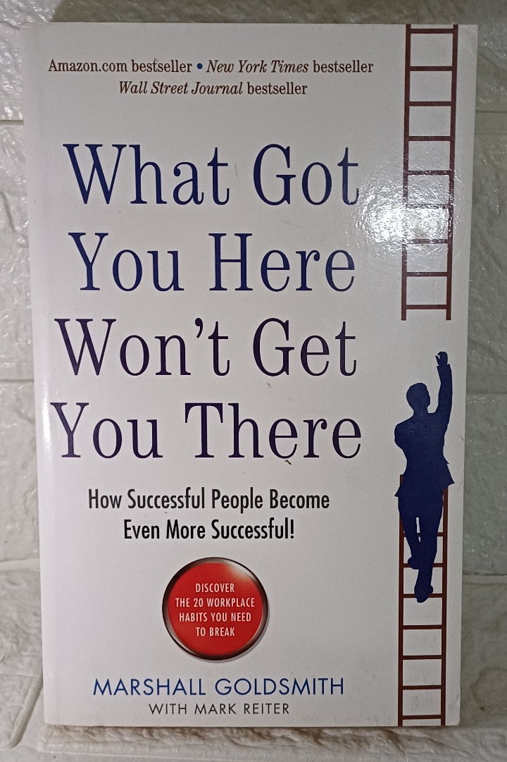 Front Cover Of What Got You Here Won't Get You There (Marshall Goldsmith)