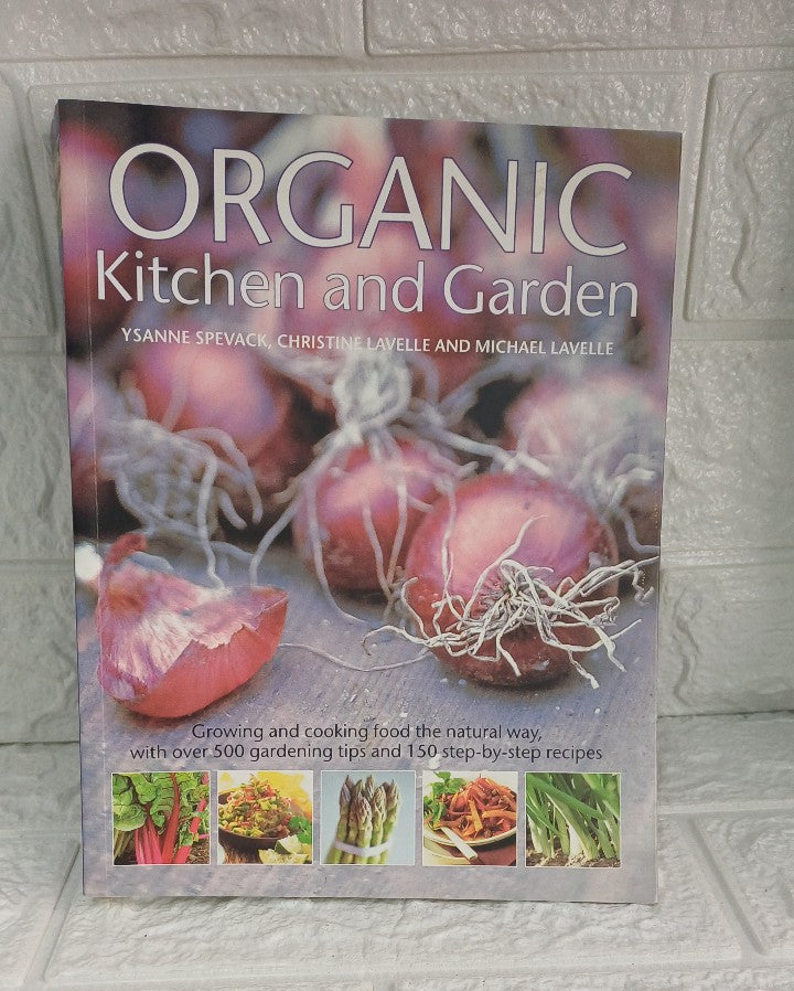 Front Cover Of Organic Kitchen and Garden: Growing and Cooking the Natural Way, with Over 500 Growing Tips and 150 Step-by-step Recipes (Spevack Ysanne)