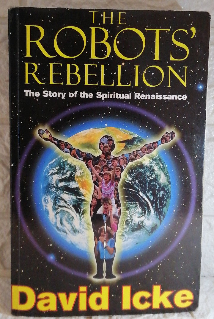Front Cover Of The Robots' Rebellion: The Story of the Spiritual Renaissance (David Icke)
