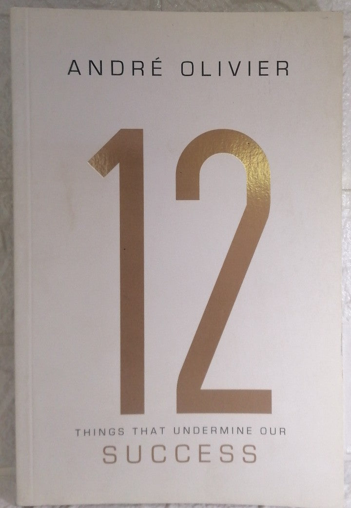 Front Cover Of 12 Things That Undermine Our Success (Andre Olivier)
