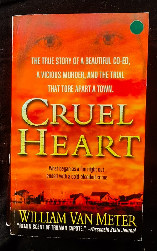 Front Cover Of Cruel Heart: The True Story Of A Beautiful Co-Ed, A Vicious Murder, And The Trial That Tore Apart A Town (William Van Meter
)