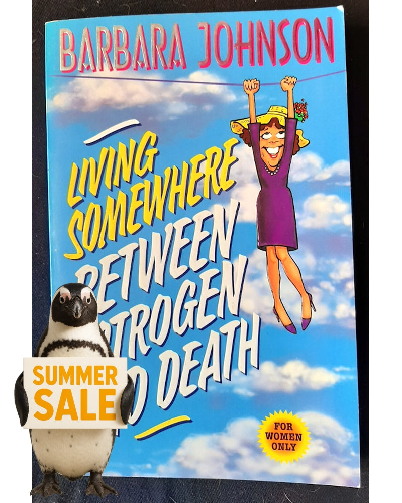 Front Cover Of Living Somewhere Between Estrogen and Death (Barbara Johnson)