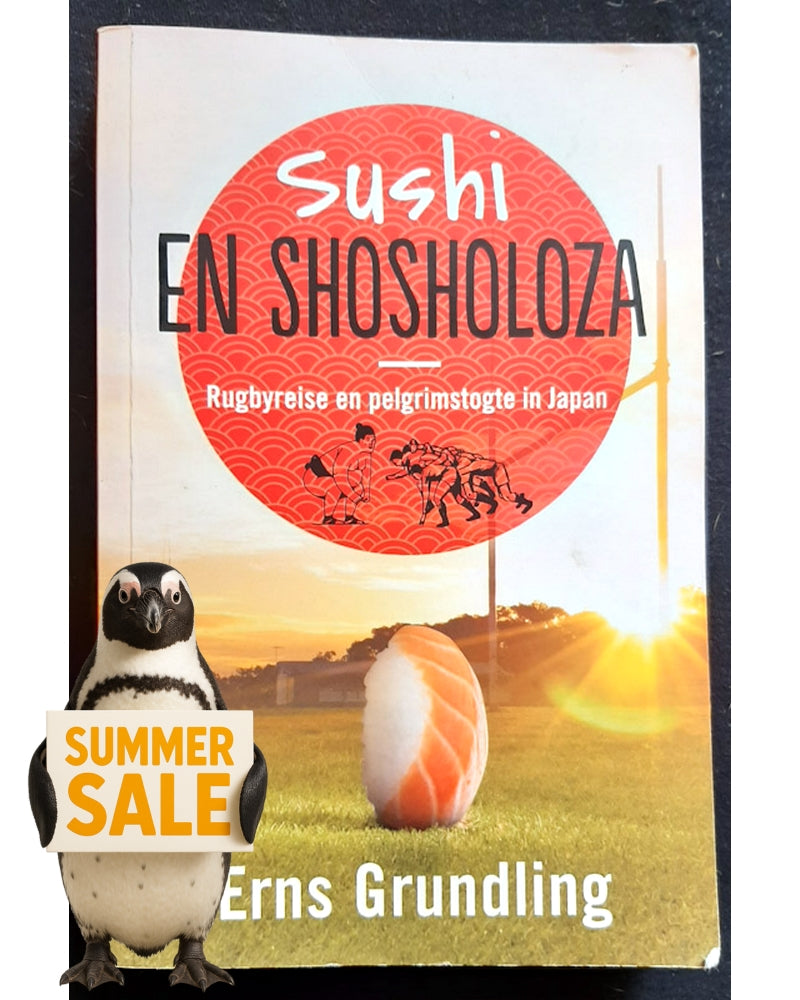 Front Cover Of Sushi en shosholoza: Rugbyreise en pelgrimstogte in Japan (Erns Grundling)