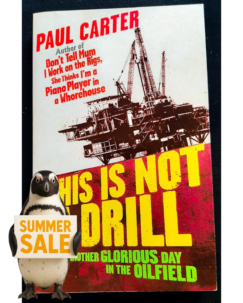 Front Cover Of This is Not a Drill: Just Another Glorious Day in the Oilfield (Paul Carter)