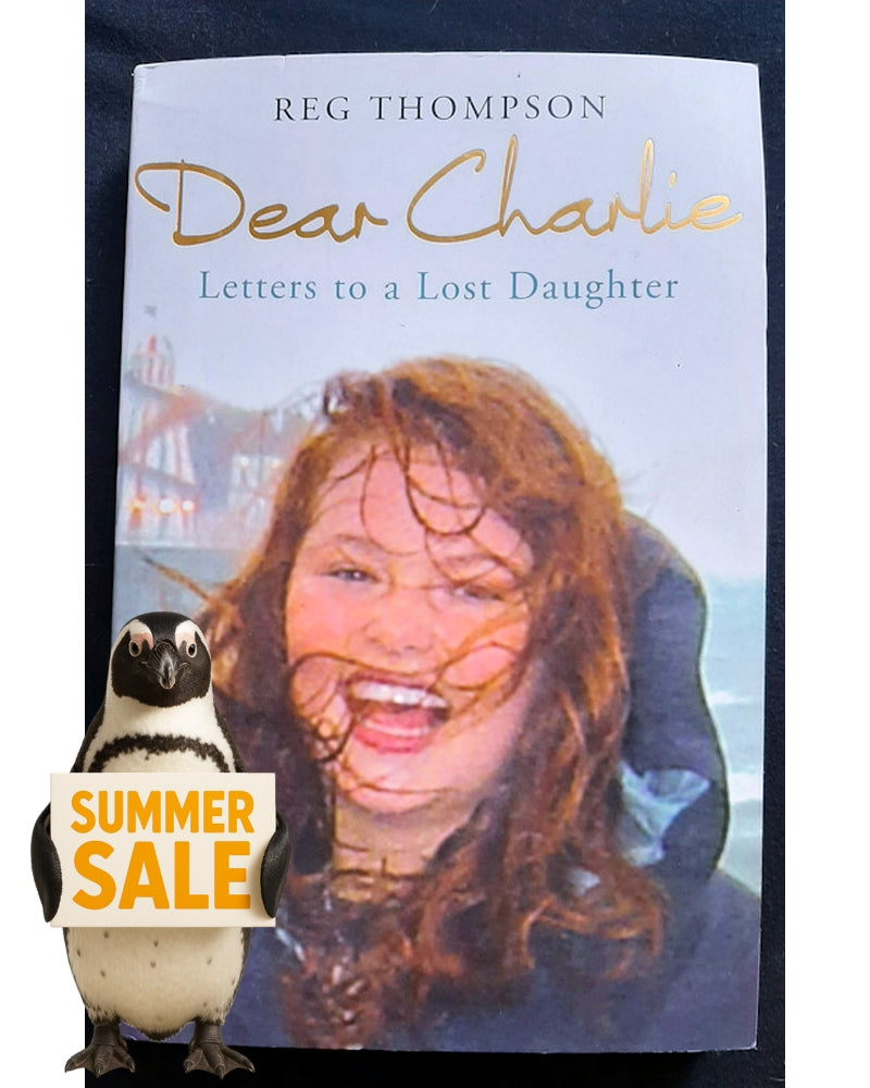 Front Cover Of Dear Charlie: Letters to a Lost Daughter (Reg Thompson)