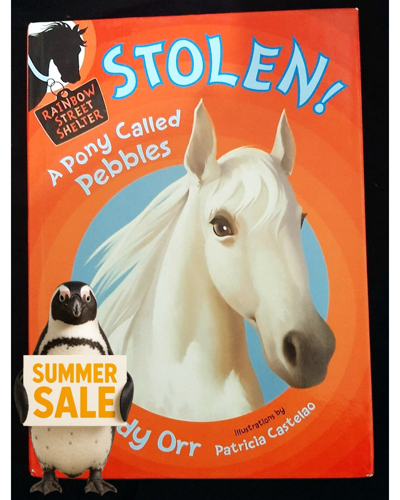 Front Cover Of STOLEN! A Pony Called Pebbles (Rainbow Street Shelter #5) (Wendy Orr)