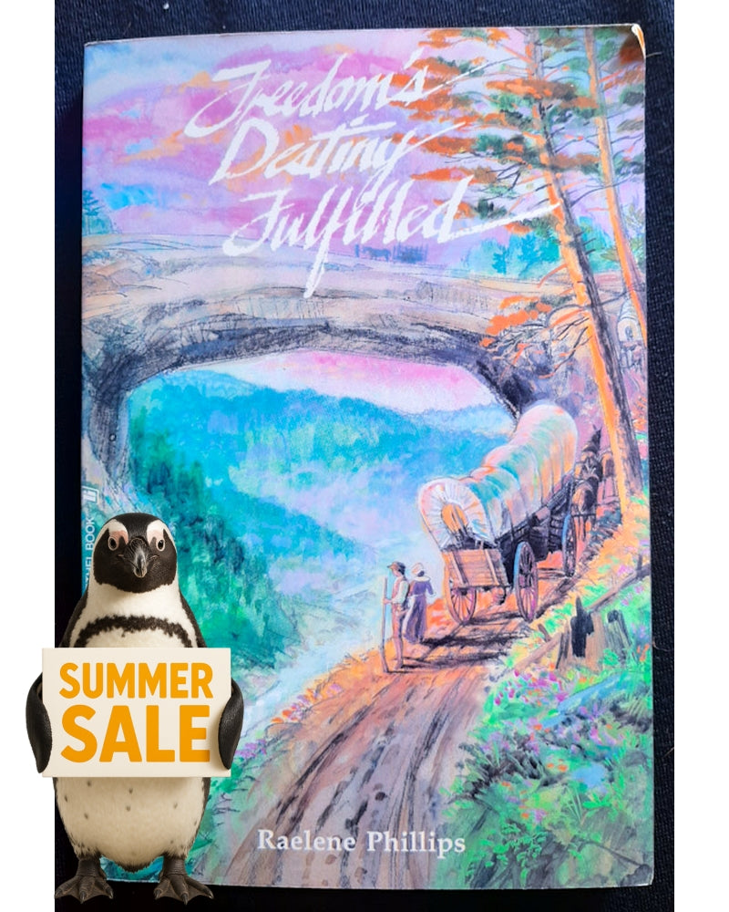 Front Cover Of Freedom's destiny fulfilled (Raelene Phillips)