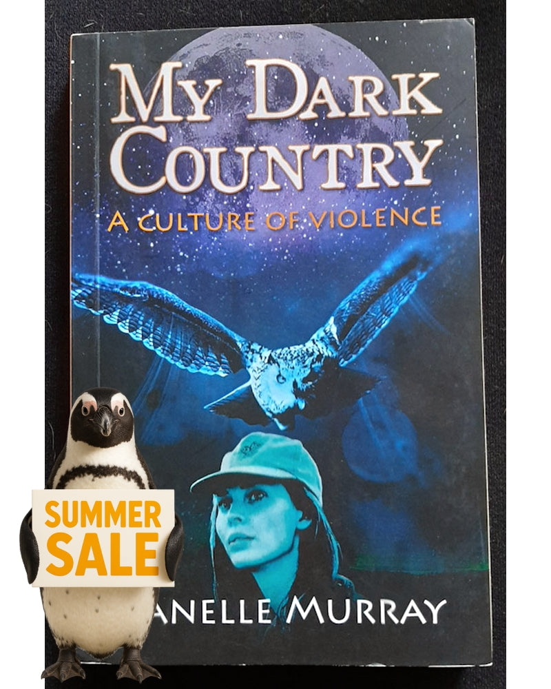 Front Cover Of My Dark Country: A culture of violence (Danelle Murray)