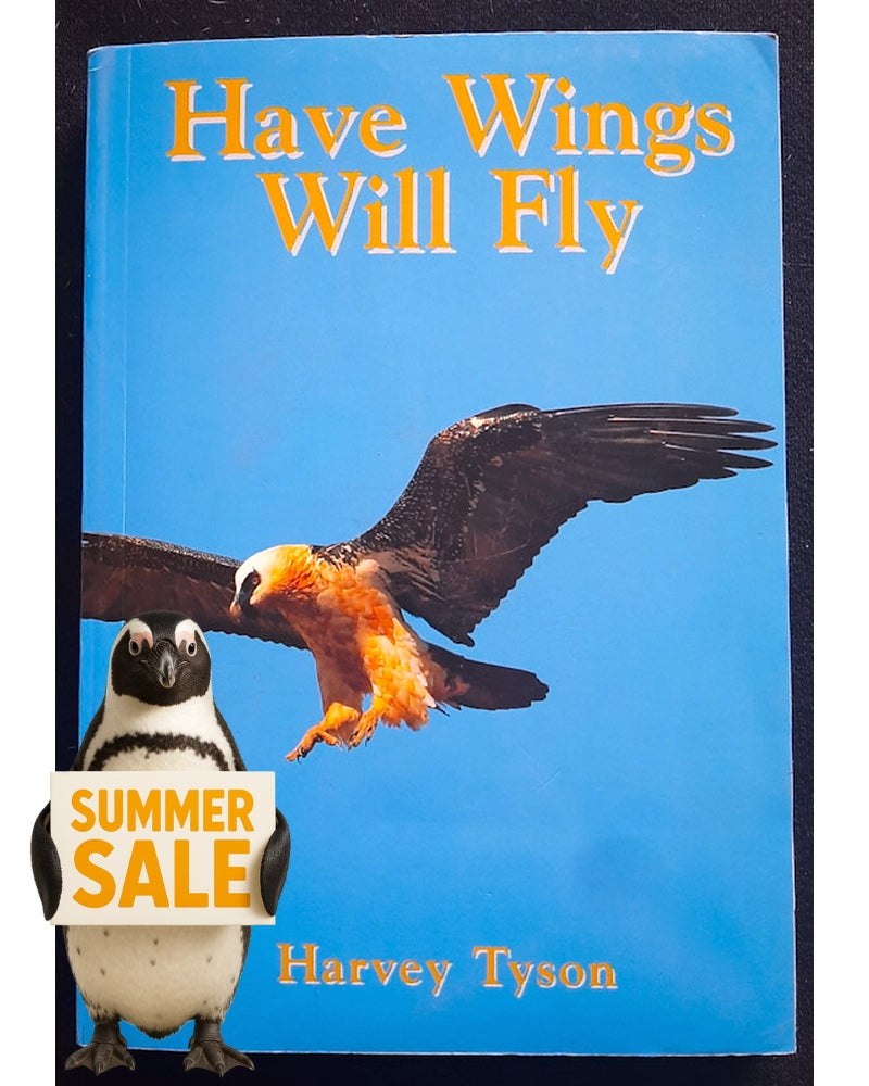 Front Cover Of Have wings will fly: A celebration of life and landscapes (Harvey Tyson)