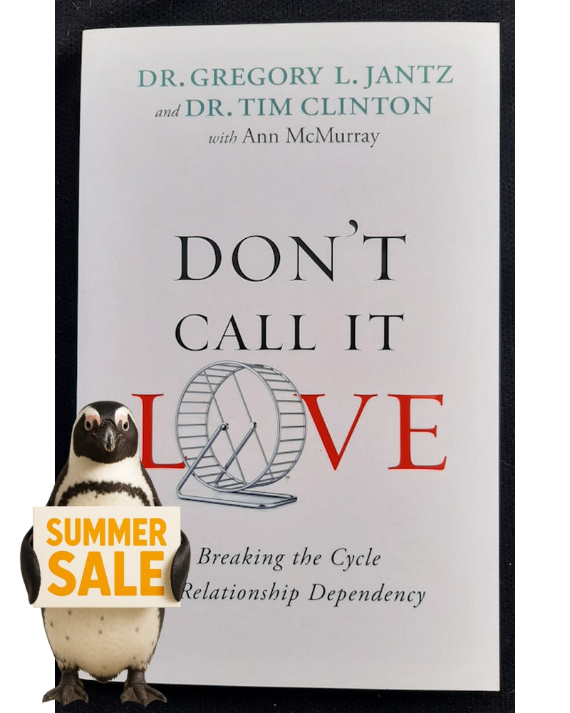 Front Cover Of Don't Call It Love: Breaking the Cycle of Relationship Dependency (Gregory L. Jantz, Tim Clinton, Ann McMurray)