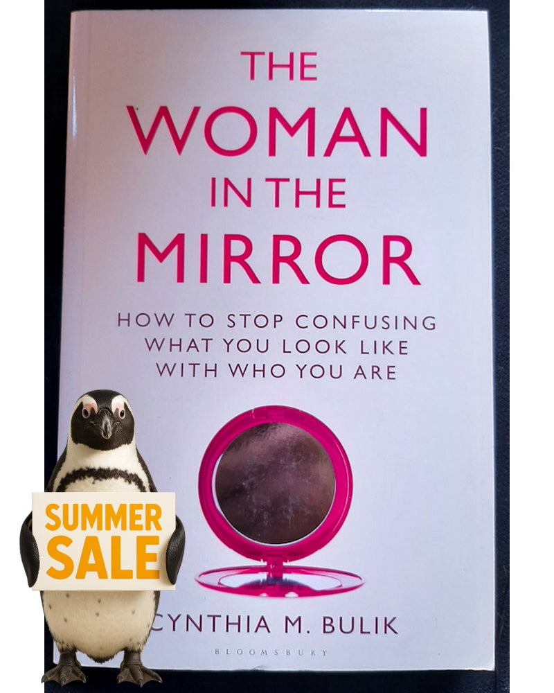 Front Cover Of The Woman in the Mirror: How to Stop Confusing What You Look Like with Who You Are (Cynthia M Bulik)