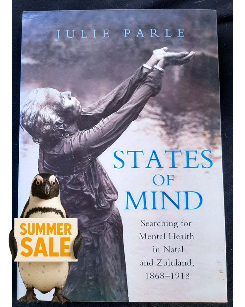 Front Cover Of States of Mind: Searching for Mental Health in Natal and Zululand, 1868-1918 (Julie Parle)