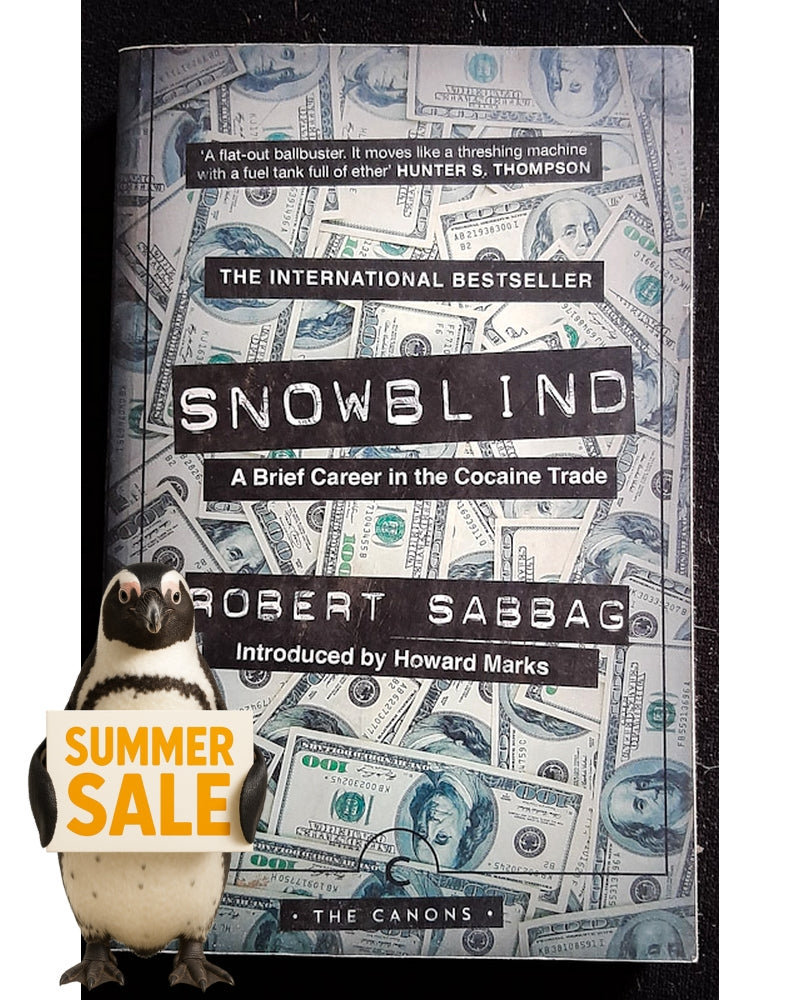 Front Cover Of Snowblind: A Brief Career in the Cocaine Trade (Robert Sabbag)