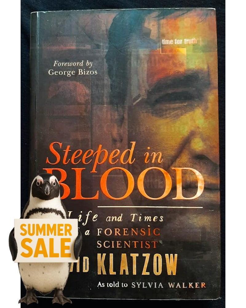 Front Cover Of Steeped In Blood: The Life And Times Of A Forensic Scientist (David Klatzow)