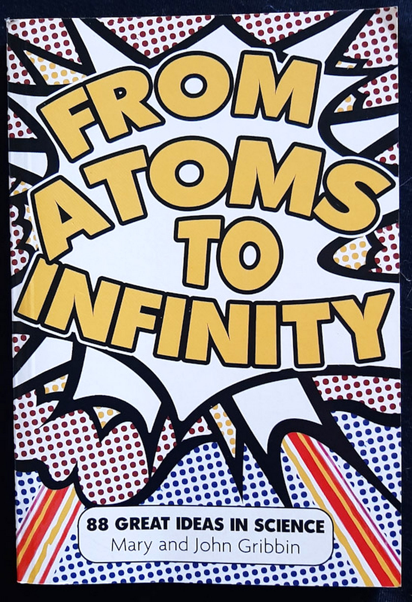 Front Cover Of From Atoms to Infinity: 88 Great Ideas in Science (Mary Gribbin)