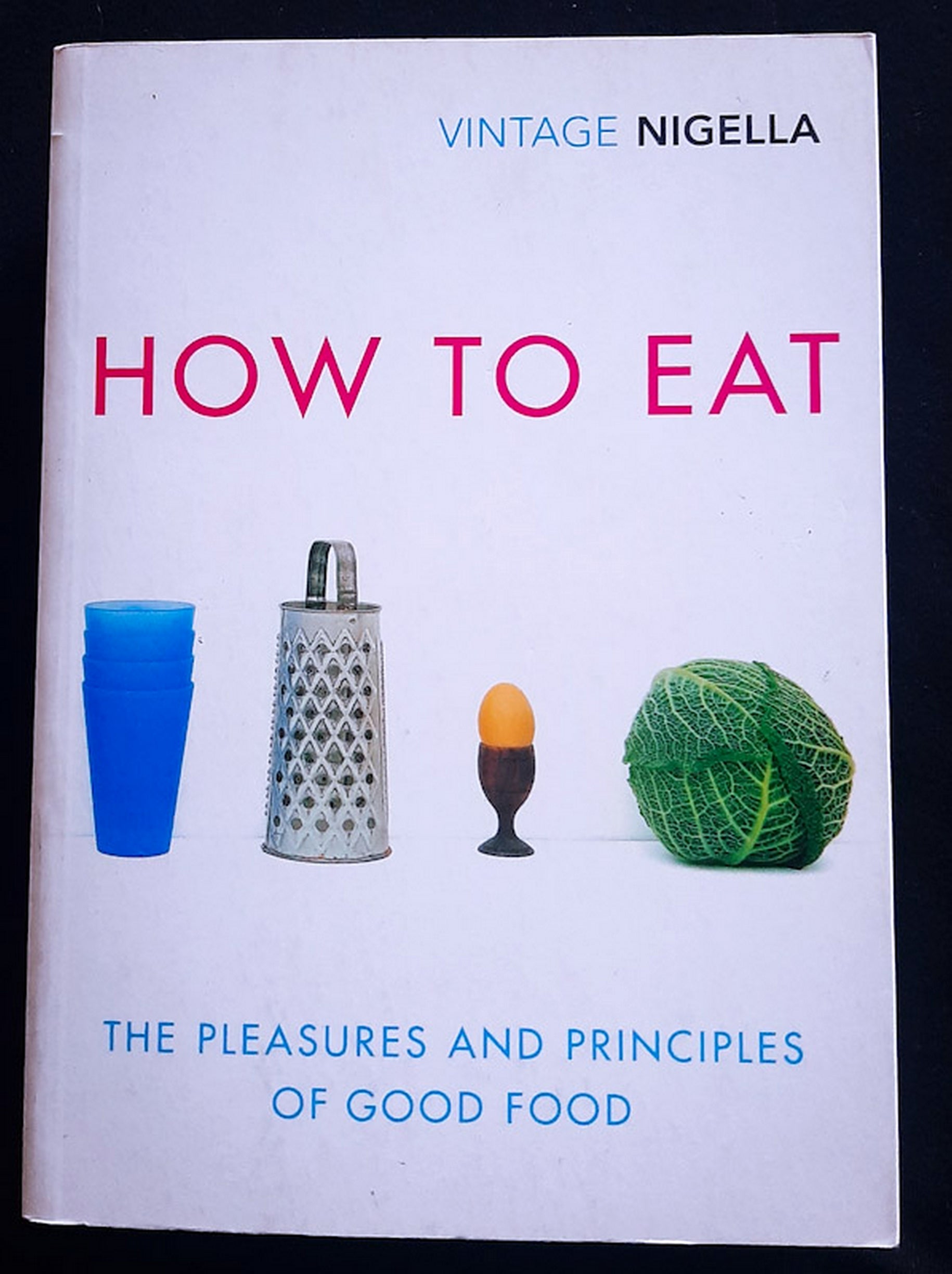 Front Cover Of How to Eat: The Pleasures and Principles of Good Food (Nigella Lawson)