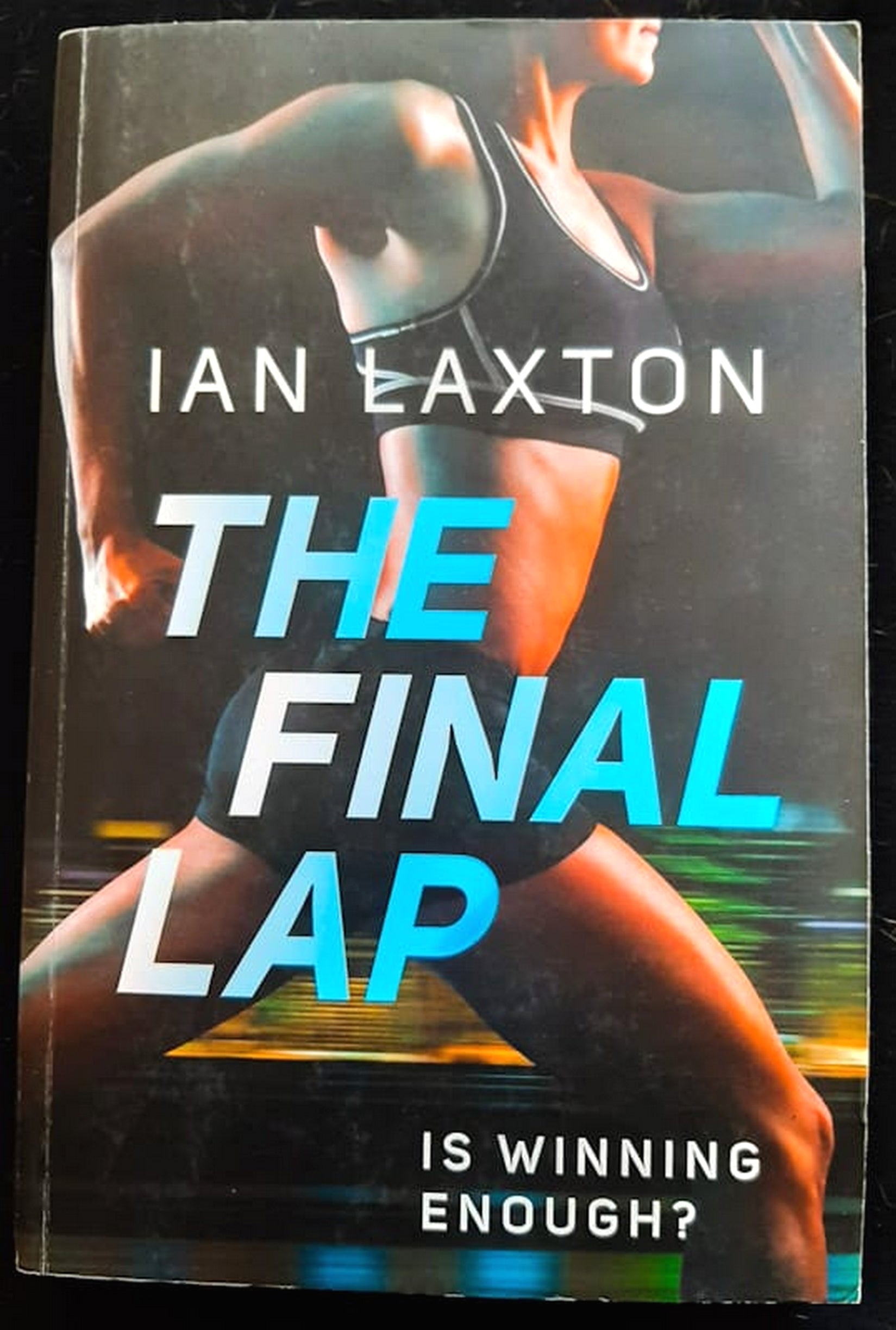 Front Cover Of The Final Lap: Is winning enough? (Ian Laxton)