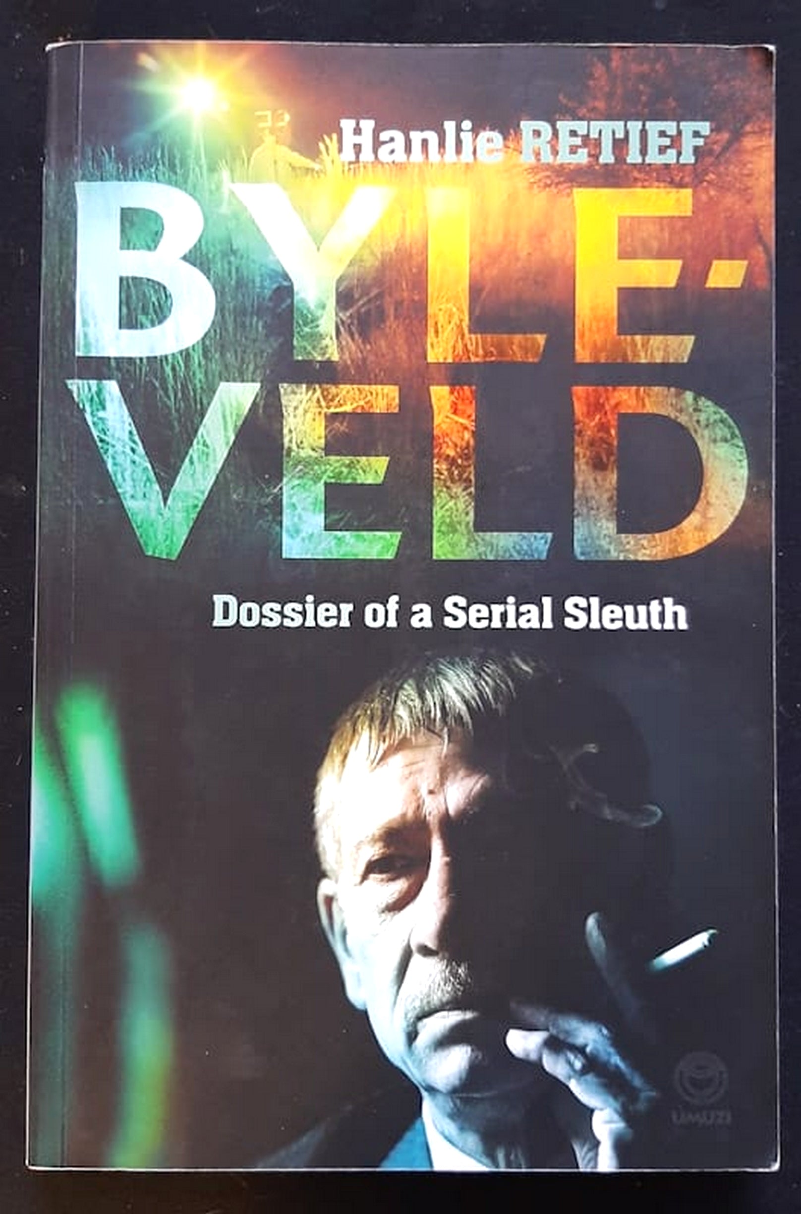 Front Cover Of Byleveld: Dossier of a Serial Sleuth (Hanlie Retief)