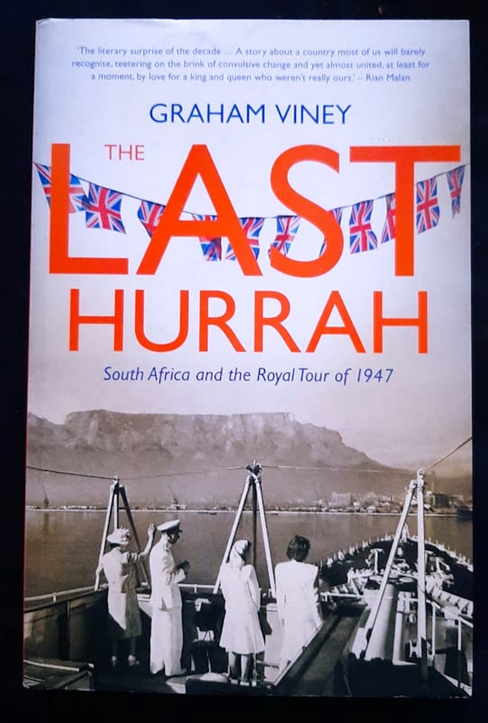 Front Cover Of The Last Hurrah: South Africa and the Royal Tour of 1947 (Graham Viney)
