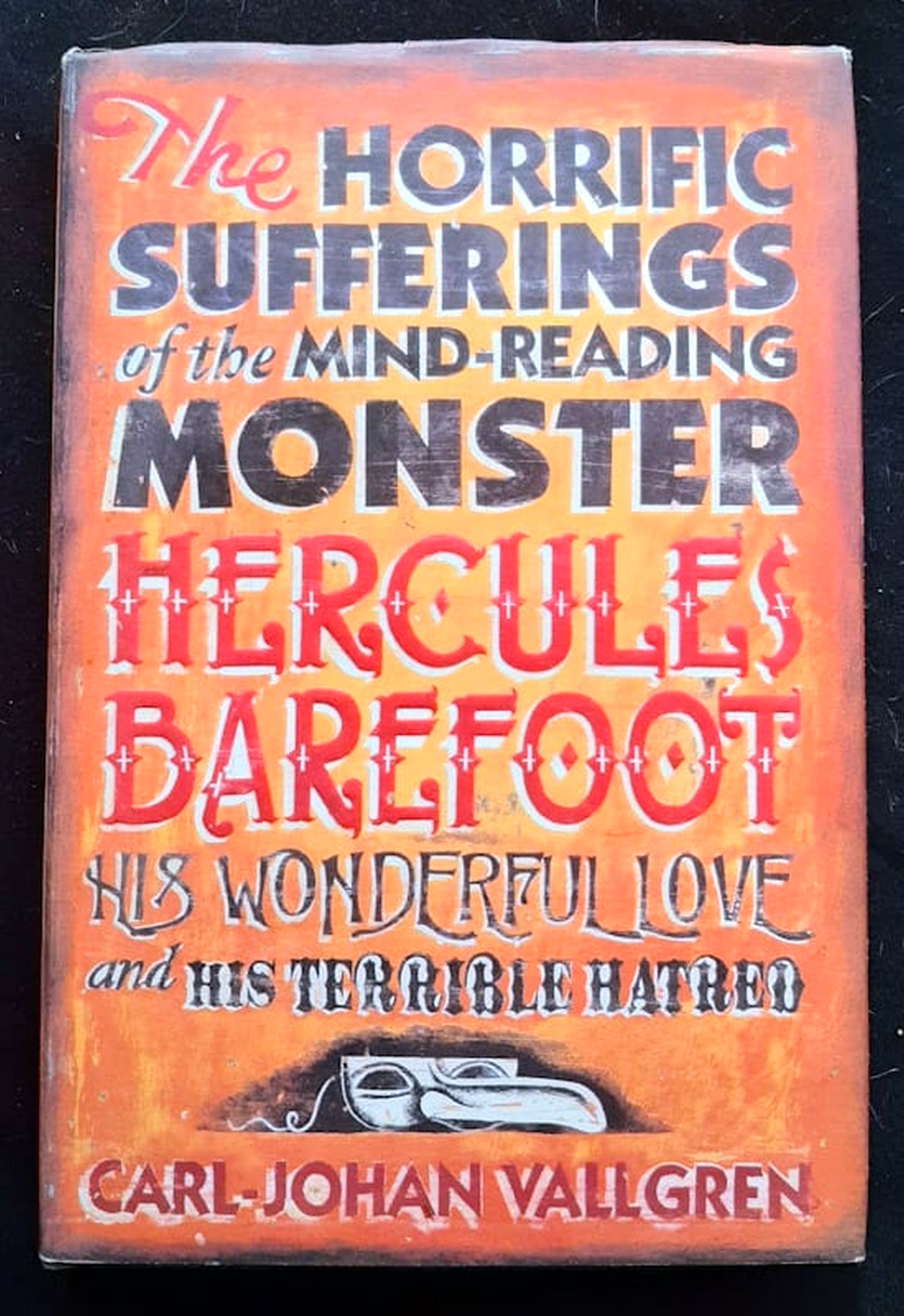 Front Cover Of The Horrific Sufferings of the Mind-Reading Monster Hercules Barefoot: His Wonderful Love and His Terrible Hatred (Carl-Johan Vallgren)