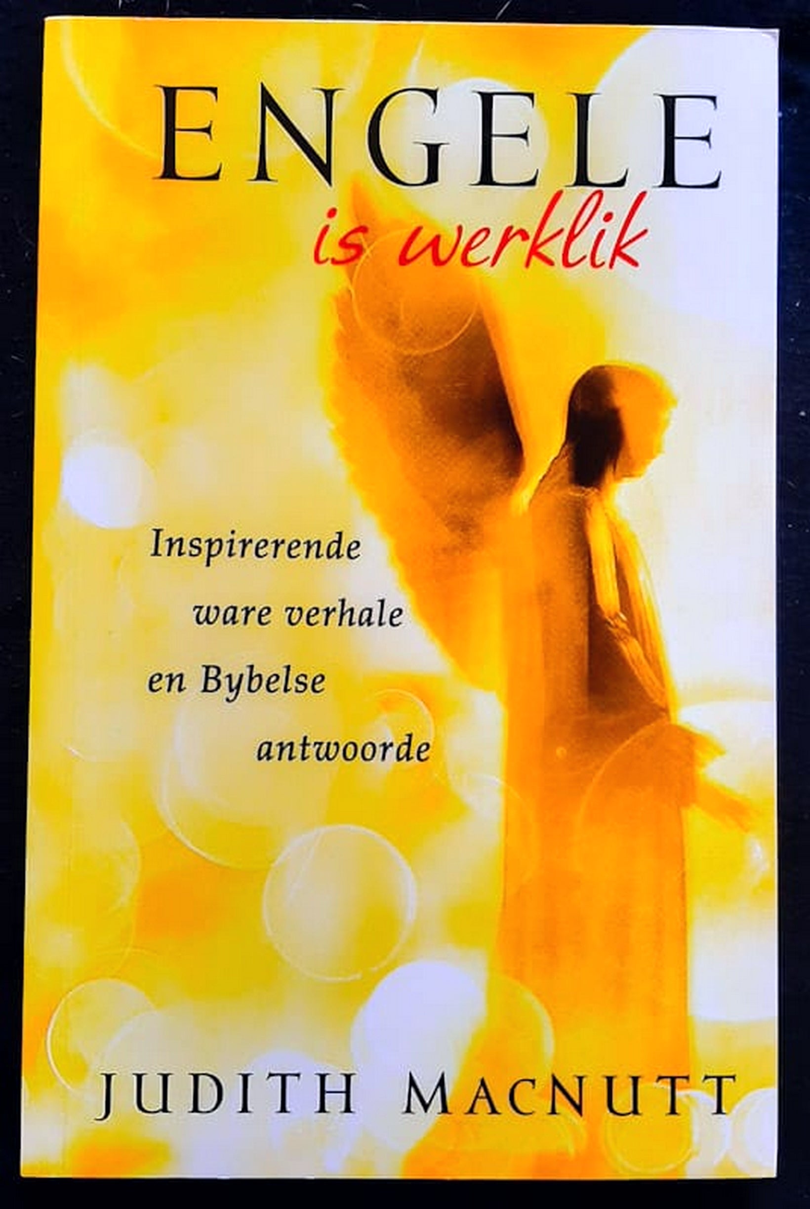 Front Cover Of Bestselling Book Engele Is Werklik: Inspirerende Ware Verhale En Bybelse Antwoorde (Judith Macnutt
)