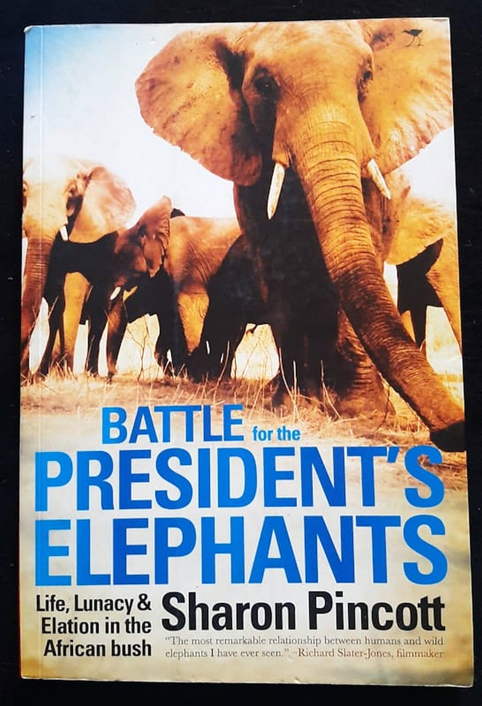 Front Cover Of Bestselling Book Battle For The President'S Elephants: Life, Lunacy & Elation In The African Bush (Sharon Pincott
)
