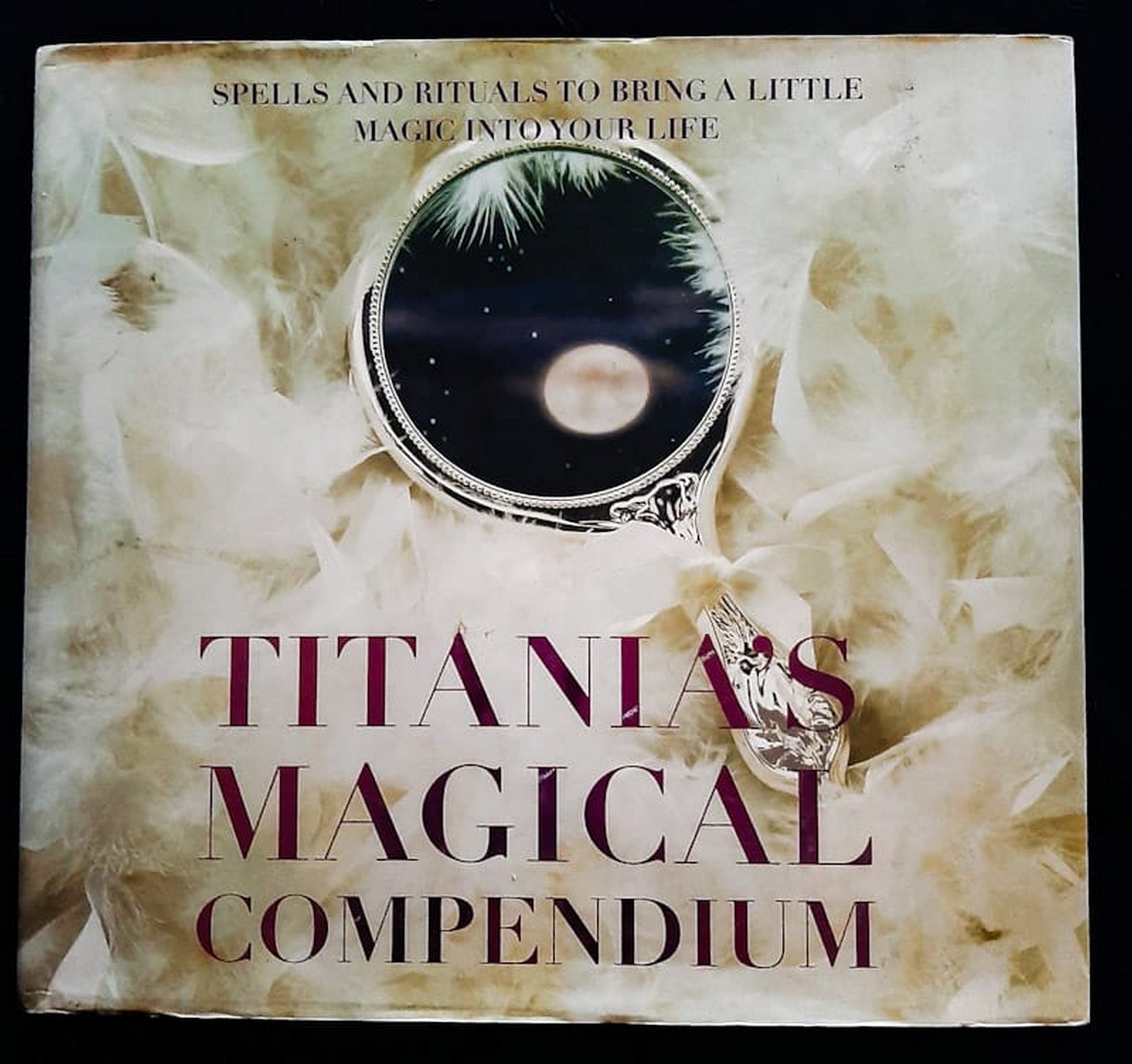 Front Cover Of Bestselling Book Titania'S Magical Compendium: Spells And Rituals To Bring A Little Magic Into Your Life (Titania Hardie
)