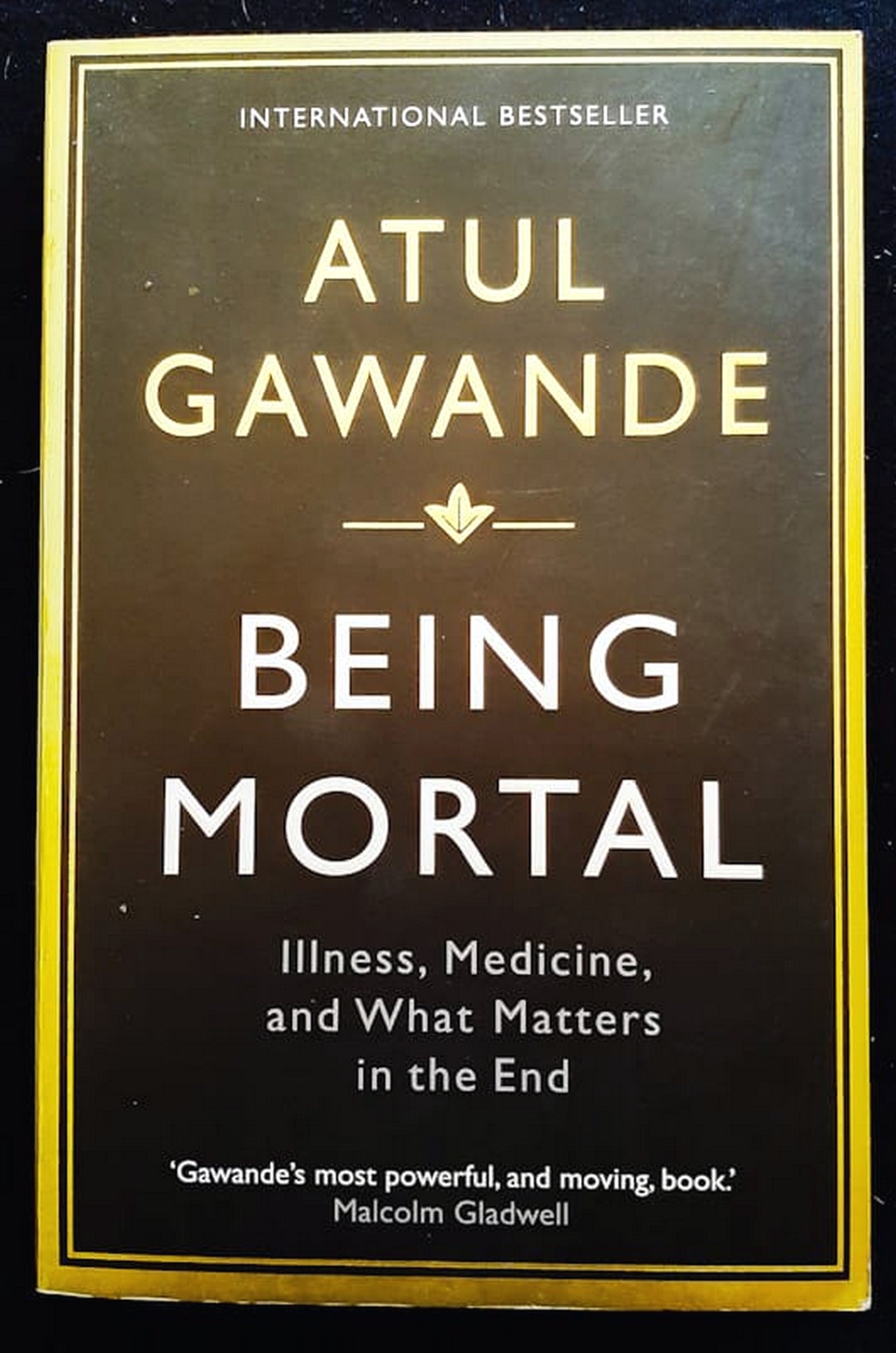 Front Cover Of Bestselling Book Being Mortal: Medicine And What Matters In The End (Atul Gawande
)