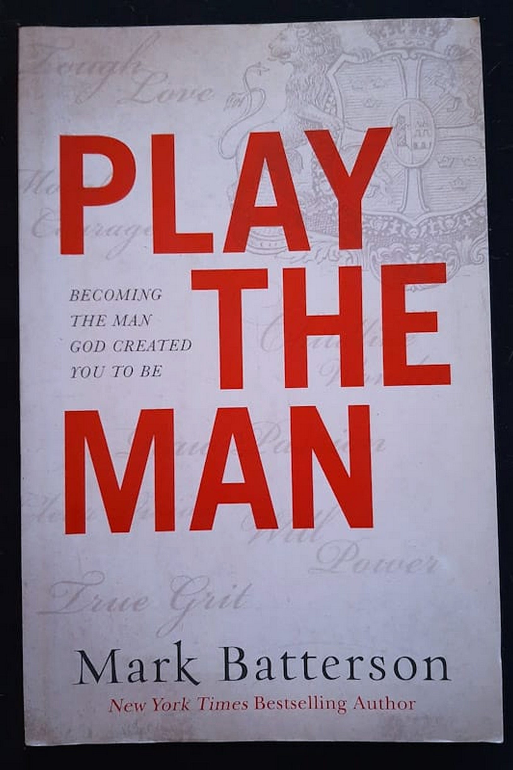 Front Cover Of Bestselling Book Play The Man: Becoming The Man God Created You To Be (Mark Batterson
)