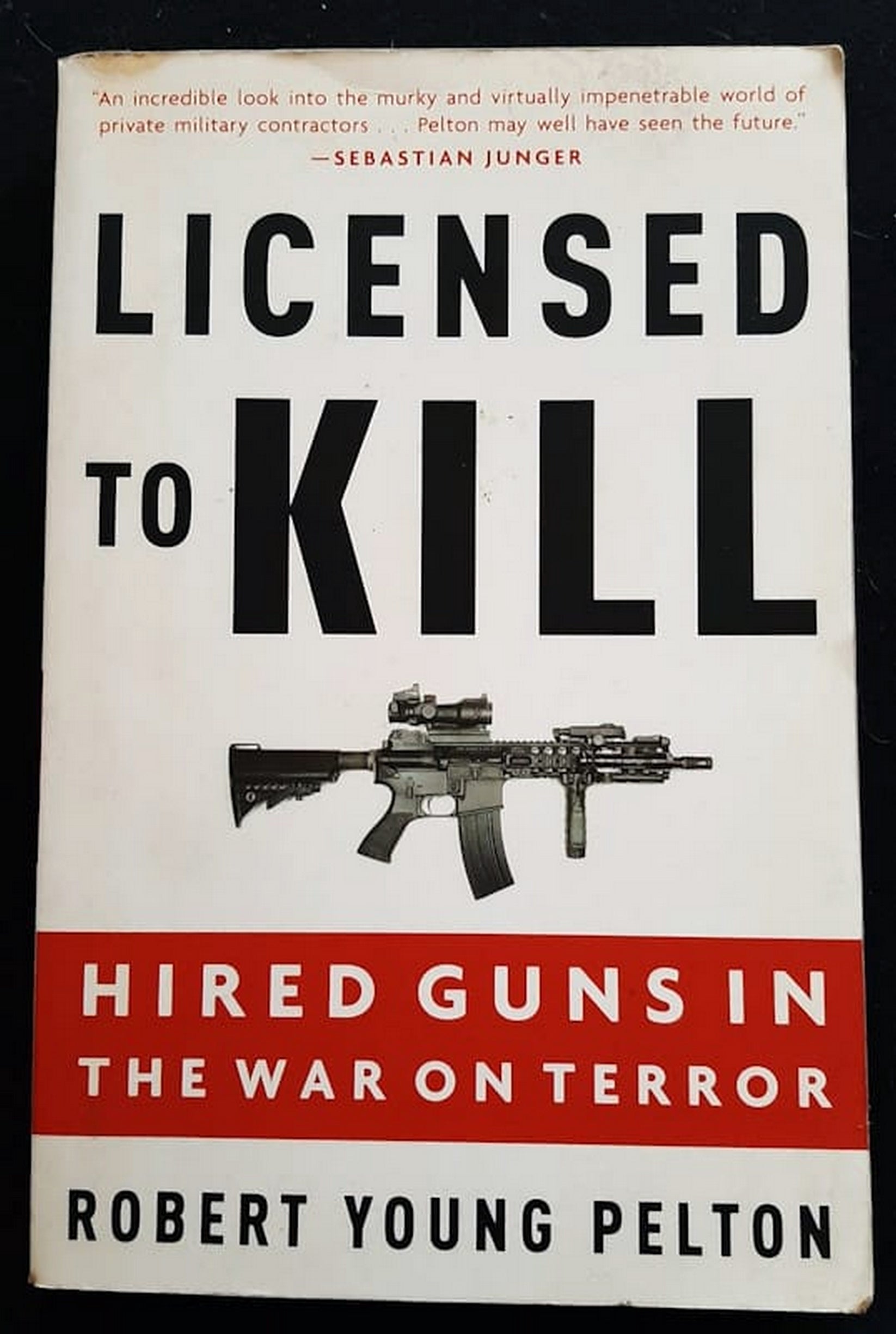 Front Cover Of Bestselling Book Licensed To Kill: Hired Guns In The War On Terror (Robert Young Pelton
)