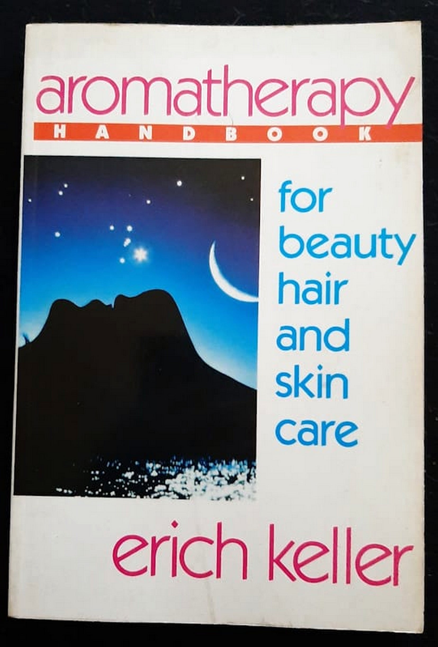 Front Cover Of Bestselling Book Aromatherapy Handbook For Beauty, Hair And Skin Care (Erich Keller
)