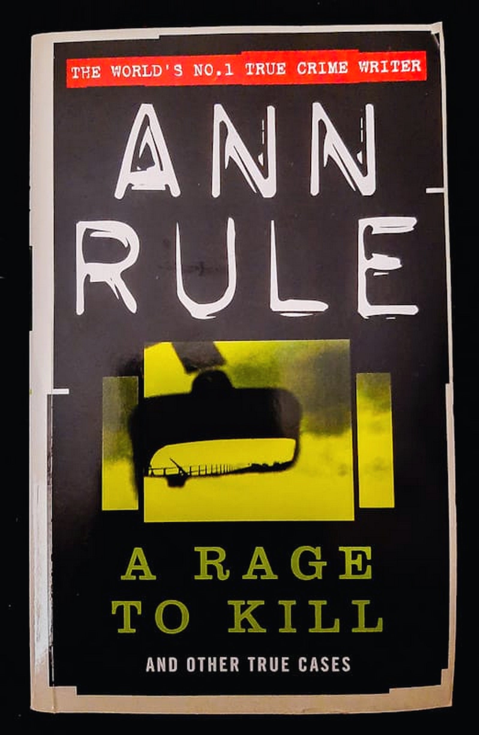 Front Cover Of Bestselling Book A Rage To Kill And Other True Cases (Crime Files #6) (Ann Rule
)